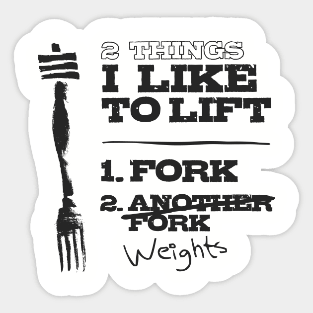 2 Things I Like to Lift - Fork & Weights Sticker by happiBod